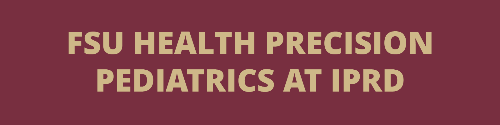 FSU Health Precision Pediatrics at IPRD